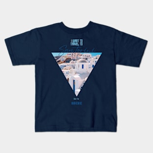 I want to travel to Santorini, but I'm BROKE Kids T-Shirt